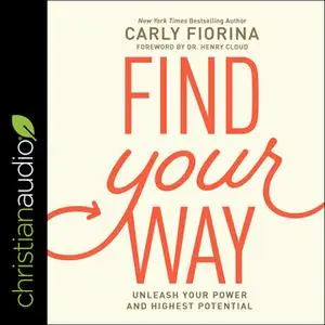 «Find Your Way: Unleash Your Power and Highest Potential» by Carly Fiorina