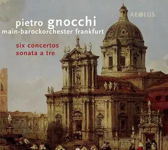 Martin Jopp, Main-Barockorchester Frankfurt - Pietro Gnocchi: Six Concertos, Sonata a tre (2016)