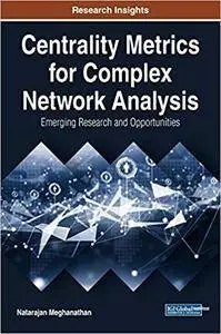 Centrality Metrics for Complex Network Analysis