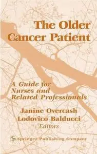 The Older Cancer Patient: A Guide for Nurses and Related Professionals (Repost)