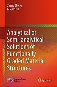 Analytical or Semi-analytical Solutions of Functionally Graded Material Structures