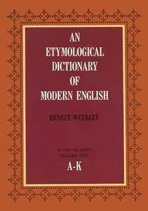 An Etymological Dictionary of Modern English, Vol. 1