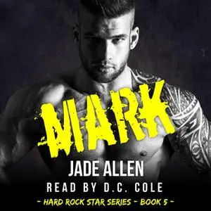 «Mark (Hard Rock Star Series, #5)» by Jade Allen