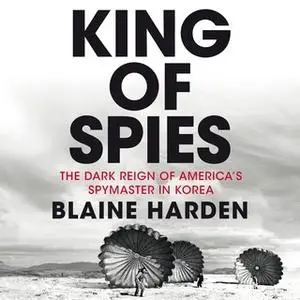 «King of Spies» by Blaine Harden