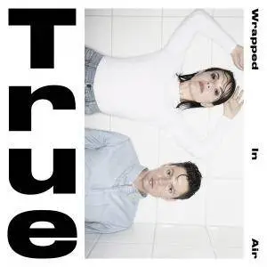True - Wrapped in Air (2016)