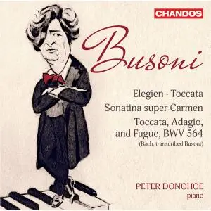 Peter Donohoe - Busoni: Toccata, BV 287, Elegien, BV 252, Sonatina No. 6, BV 284 & Toccata, Adagio & Fugue in C Major (2021)