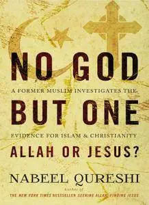 No God but One: Allah or Jesus?: A Former Muslim Investigates the Evidence for Islam and Christianity (repost)