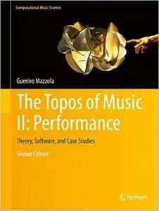 The Topos of Music II: Performance: Theory, Software, and Case Studies (repost)
