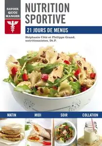 Stéphanie Côté, Philippe Grand, "Nutrition sportive: 21 jours de menus"