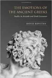 The Emotions of the Ancient Greeks: Studies in Aristotle and Classical Literature