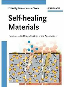 Self-healing Materials: Fundamentals, Design Strategies, and Applications [Repost]