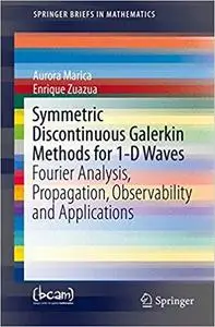 Symmetric Discontinuous Galerkin Methods for 1-D Waves: Fourier Analysis, Propagation, Observability and Applications (Repost)