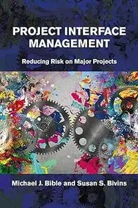 Project Interface Management: Reducing Risk on Major Projects