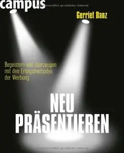 Neu präsentieren: Begeistern und überzeugen mit den Erfolgsmethoden der Werbung (repost)