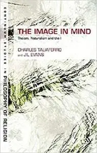 The Image in Mind: Theism, Naturalism, and the Imagination