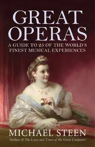 Great Operas: A Guide to Twenty-Five of the World's Finest Musical Experiences