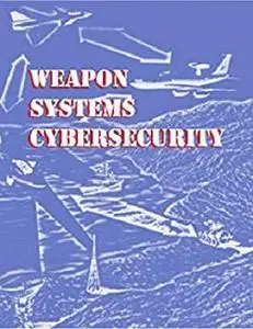 Weapon Systems Cybersecurity: GAO-19-128