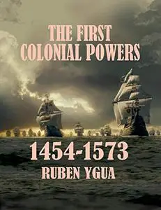 THE FIRST COLONIAL POWERS: 1454-1573