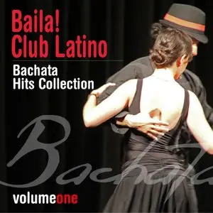Various Artists - Baila! Club Latino, Vol. 1: Bachata Hits Collection (2014)