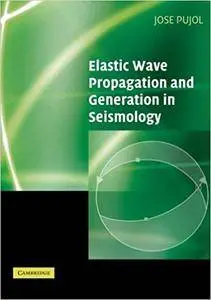 Elastic Wave Propagation and Generation in Seismology (Repost)