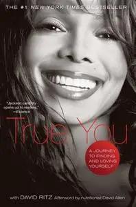 «True You: A Journey to Finding and Loving Yourself» by David Ritz,Janet Jackson