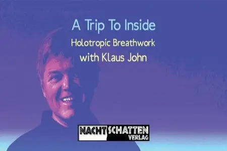 Klaus John - A Trip to Inside - Holotropic Breathwork, Film by Juri Schmidt