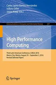 High Performance Computing: Third Latin American Conference, CARLA 2016, Mexico City, Mexico[Repost]