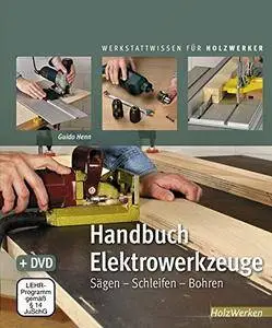 Handbuch Elektrowerkzeuge: Sägen – Schleifen – Bohren