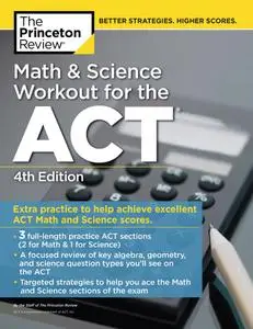 Math and Science Workout for the ACT: Extra Practice for an Excellent Score (College Test Preparation), 4th Edition