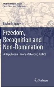 Freedom, Recognition and Non-Domination: A Republican Theory of (Global) Justice [Repost]