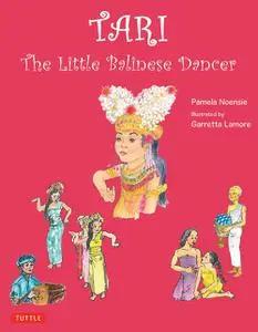 «Tari: The Little Balinese Dancer» by Garretta Lamore, Pamela Noensie