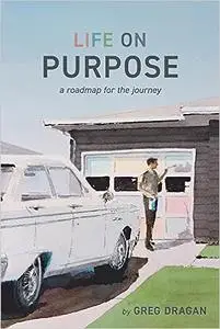 Life on Purpose: A Roadmap for the Journey