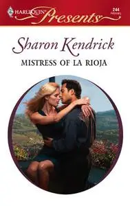 «Mistress of La Rioja» by Sharon Kendrick