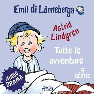 «Emil di Lönneberga. Tutte le avventure» by Astrid Lindgren