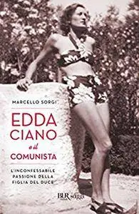 Marcello Sorgi - Edda Ciano e il comunista