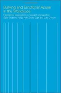 Bullying and Emotional Abuse in the Workplace: International Perspectives in Research and Practice