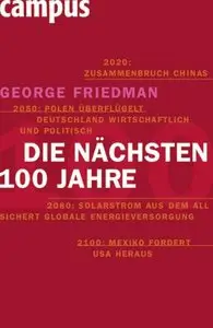 Die nächsten 100 Jahre: Die Weltordnung der Zukunft