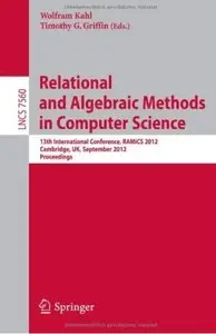 Relational and Algebraic Methods in Computer Science: 13th International Conference, RAMiCS 2012 (repost)
