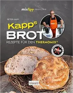 mixtipp Profilinie: Kapps Brot: Rezepte für den Thermomix