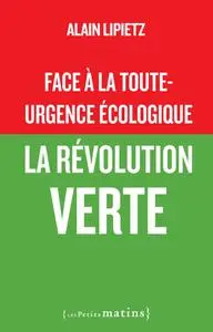 Alain Lipietz, "Face à la toute-urgence écologique, la révolution verte"