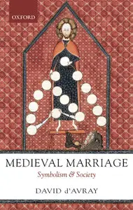 Medieval Marriage: Symbolism and Society by D. L. D'Avray (Repost)