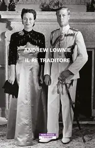 Andrew Lownie - Il re traditore