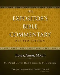 Hosea, Amos, Micah (The Expositor's Bible Commentary)