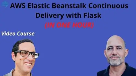 AWS Elastic Beanstalk Continuous Delivery with Flask Video Course [Video]