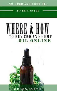 «Where And How To Buy CBD And Hemp Oil Online» by Gordon Smith