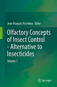 Olfactory Concepts of Insect Control - Alternative to insecticides: Volume 1 (Repost)