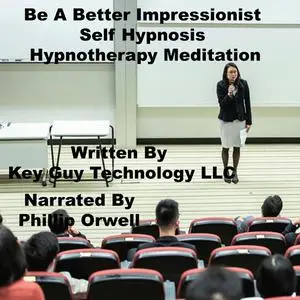 «Be A Impressionist Self Hypnosis Hypnotherapy Meditation» by Key Guy Technology LLC