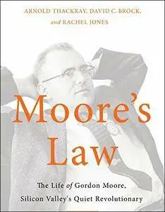 Moore's Law: The Life of Gordon Moore, Silicon Valley's Quiet Revolutionary [Audiobook]