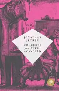 Jonathan Lethem - Concerto Per Archi E Canguro