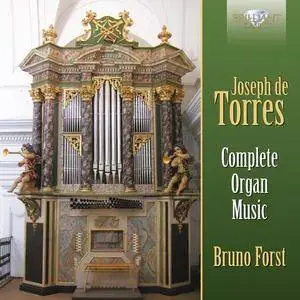 Bruno Forst - Joseph de Torres: Complete Organ Music (2014)